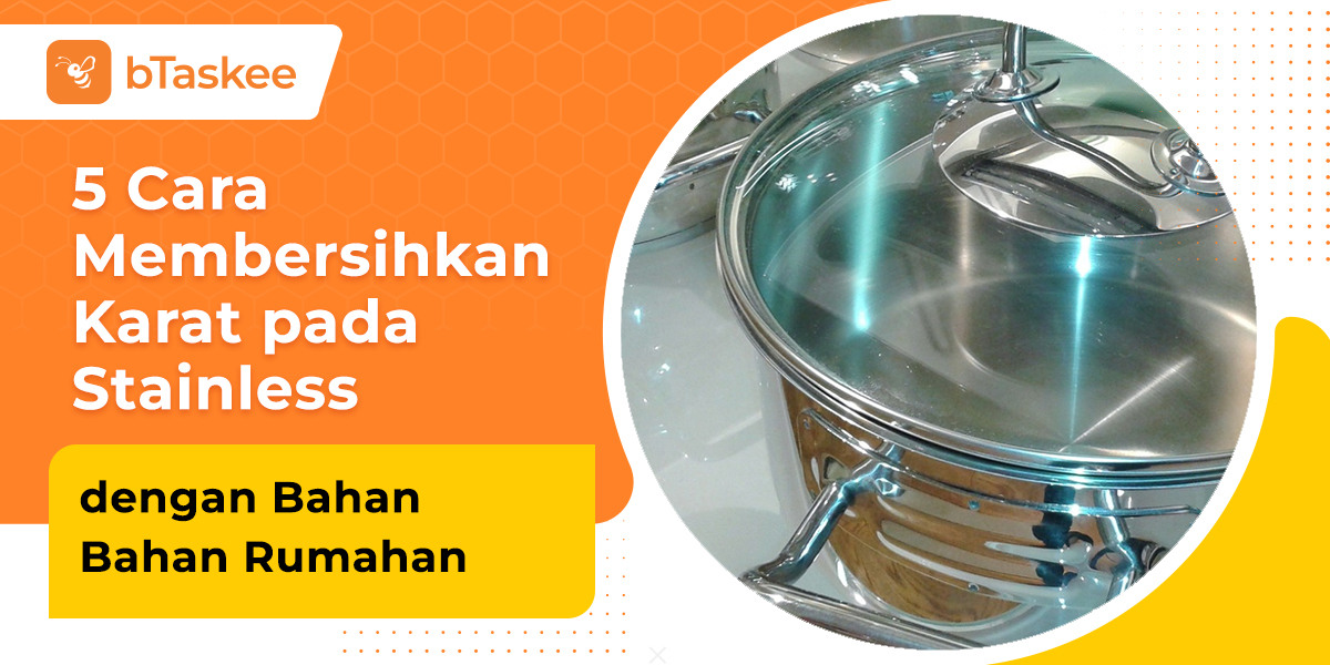 Cara Membersihkan Noda Karat Di Peralatan Stainless Steel